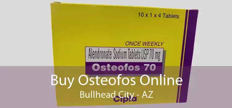 Buy Osteofos Online Bullhead City - AZ