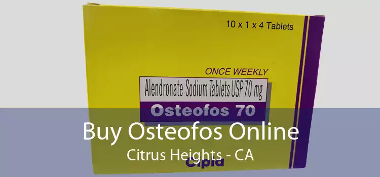 Buy Osteofos Online Citrus Heights - CA